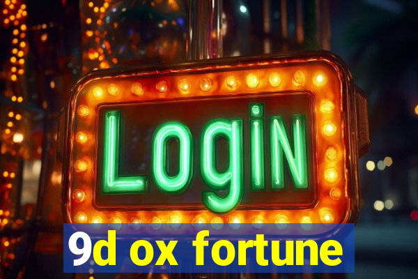 9d ox fortune